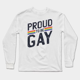 Proud to be Gay Long Sleeve T-Shirt